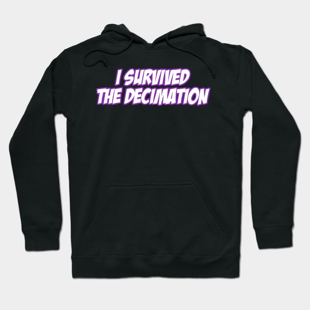 I Survived The Decimation Hoodie by My Geeky Tees - T-Shirt Designs